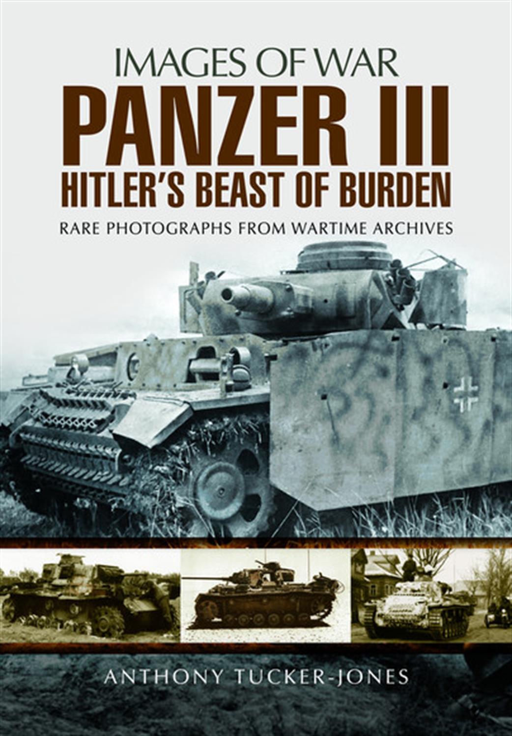 Pen & Sword  9781473891050 Images of War Panzer III Hitler's Beast of Burden