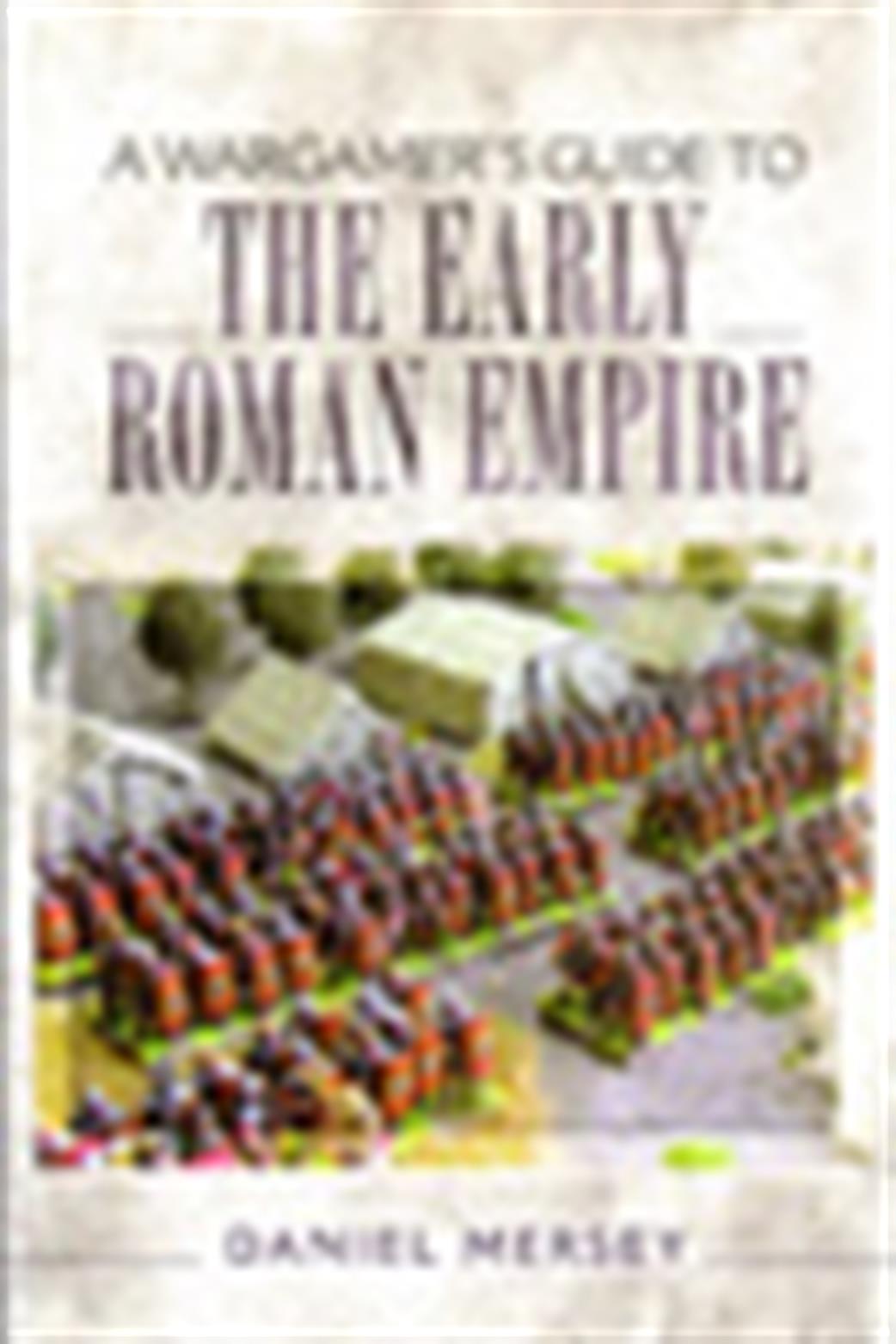 Pen & Sword  9781473849556 The Early Roman Empire Wargamers Guide By Daniel Mersey