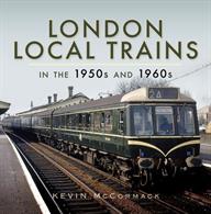 Pen &amp; Sword London Local Trains 9781473827219London local trains in the 1950s and 1960s.Hardback. 168pp. 25cm by 20cm.