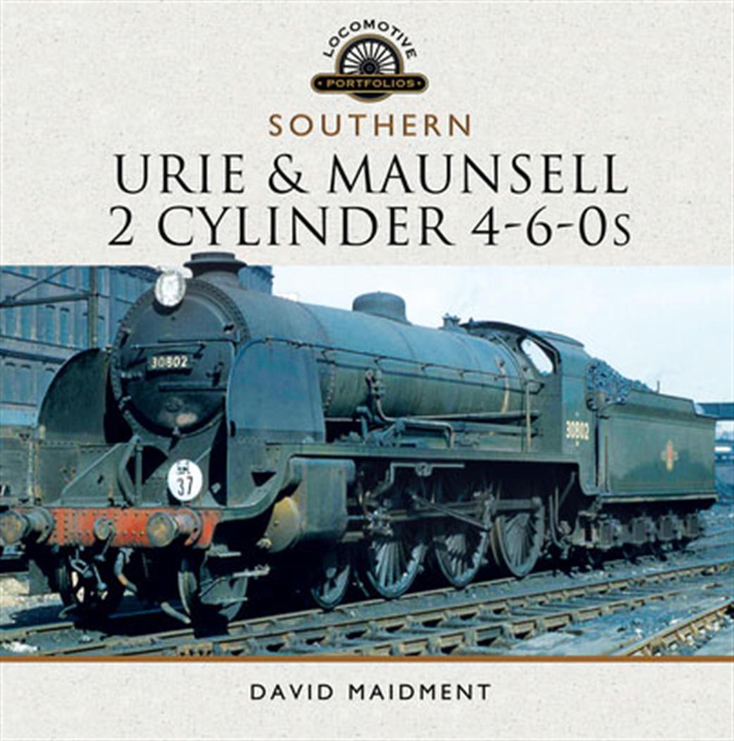 Pen & Sword  9781473852532 Southern Urie & Maunsell 2 Cylinder 4-6-0s Book by David Maidment