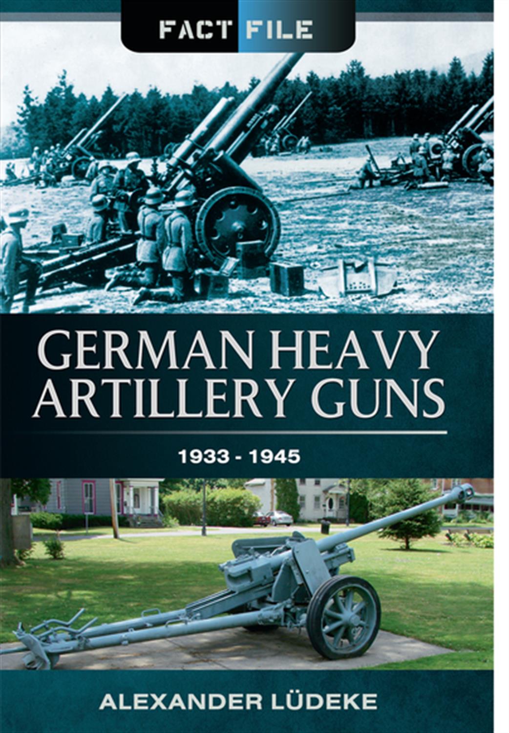 Pen & Sword  9781473823990 German Heavy Artillery Guns 1933-1945