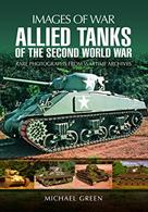 Images of War Allied Tanks of The Second World War 9781473866768An authoritative work with rare photographs from wartime archives.Paperback. 208pp. 19cm by 25cm.