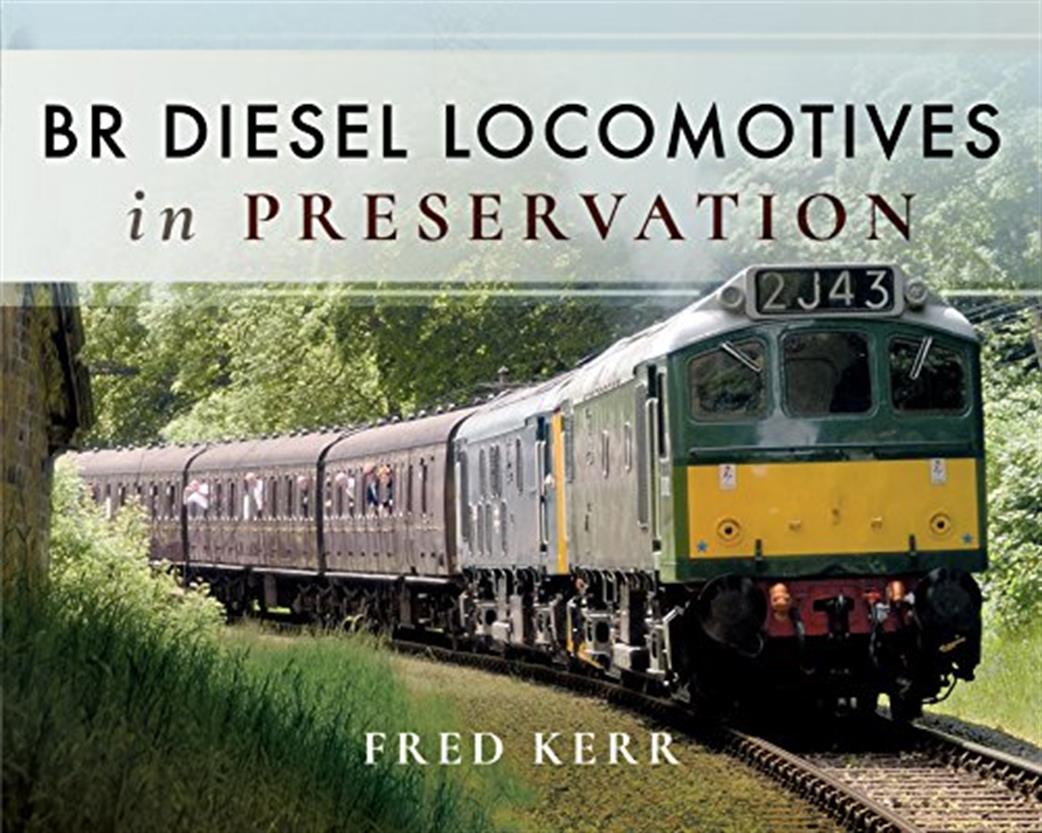 Pen & Sword  9781526713087 BR Diesel Locomotives in Preservation by Fred Kerr