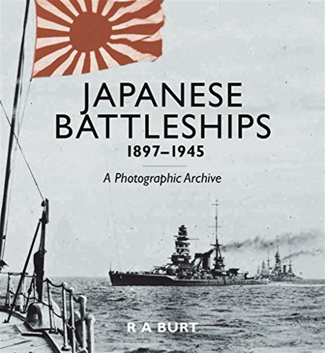 9781848322349 Japanese Battleships 1897 - 1945 A Photographic Archive Book by R A Burt