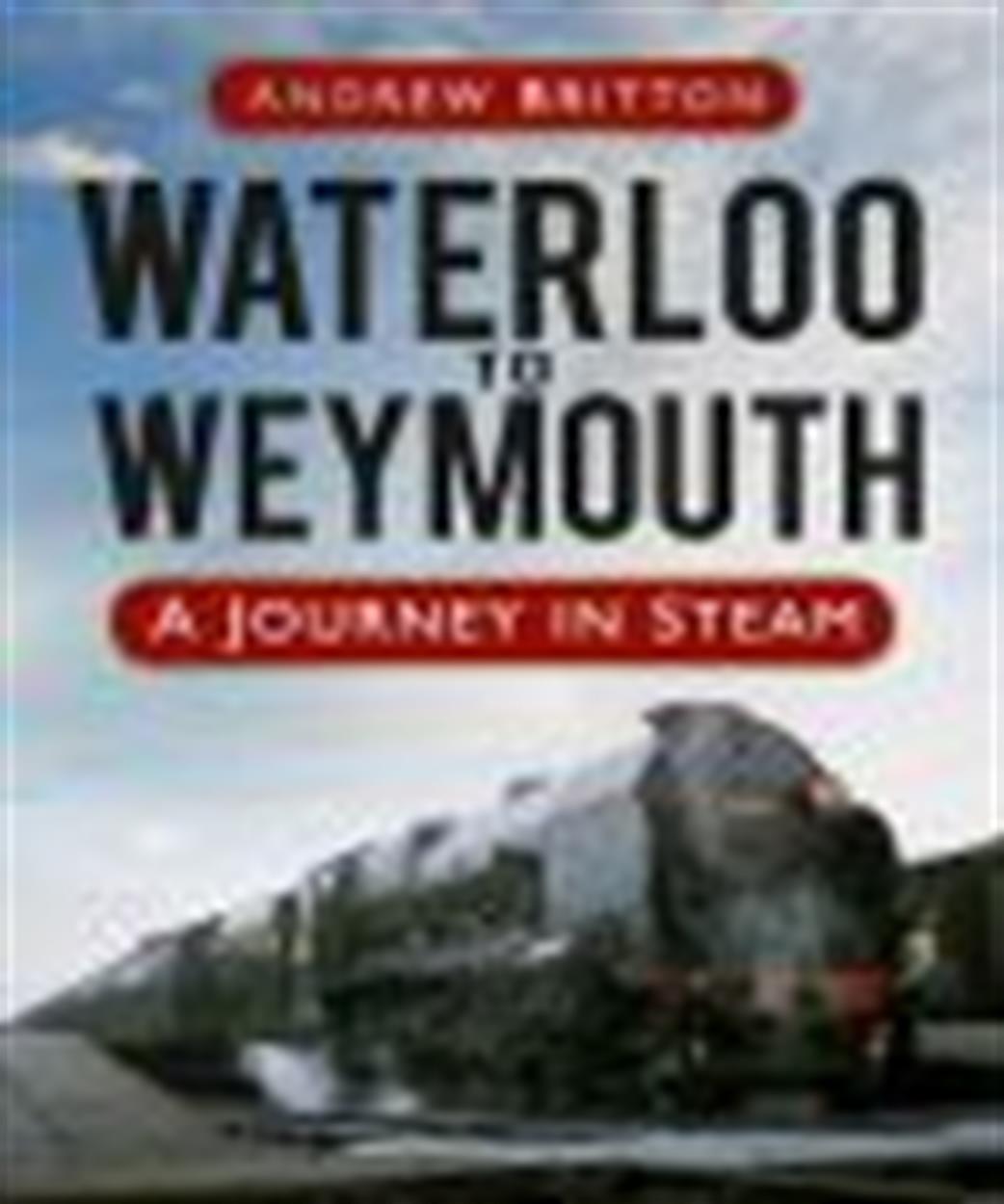 History Press  9780752498836 Waterloo to Weymouth by Andrew Britton