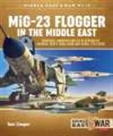 Mig-23 Flogger in the Middle East 9781912390328Mikoyan I Gurevich Mig-23 in service in Algeria, Egypt, Iraq, Libya and Syria, 1973 - 2018.Author: Tom Cooper.Publisher: Helion &amp; Co.Paperback. 88pp. 21cm by 29cm.