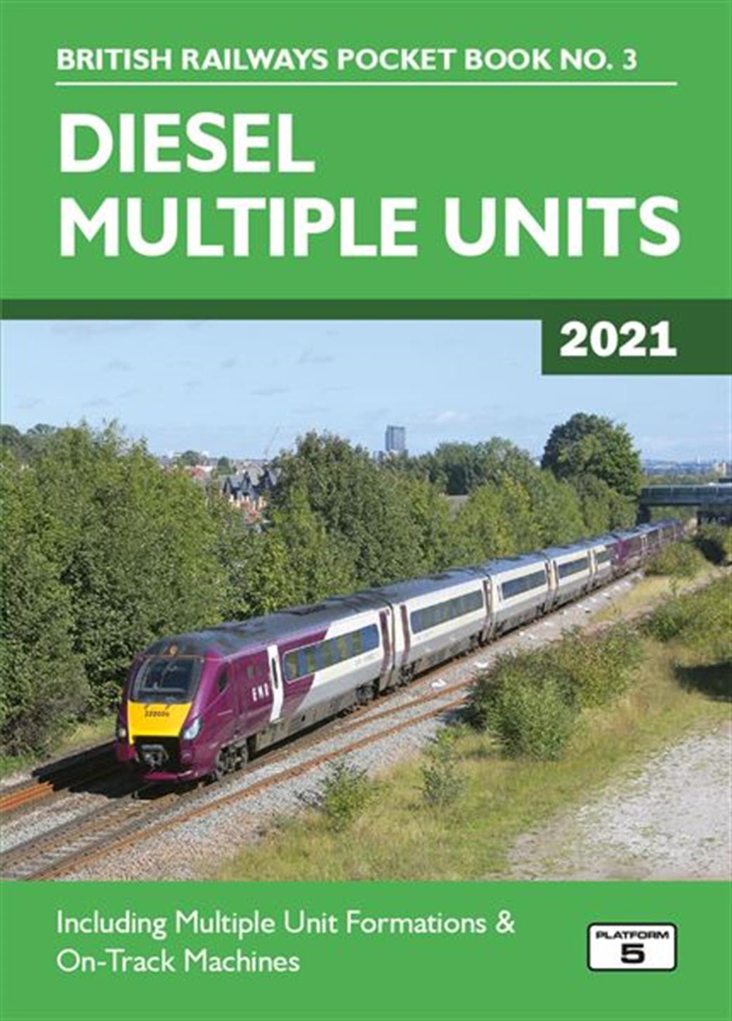 Platform 5 BRPB3 21 British Railways Diesel Multiple Units and On-Track Machines 2021 Pocket Book