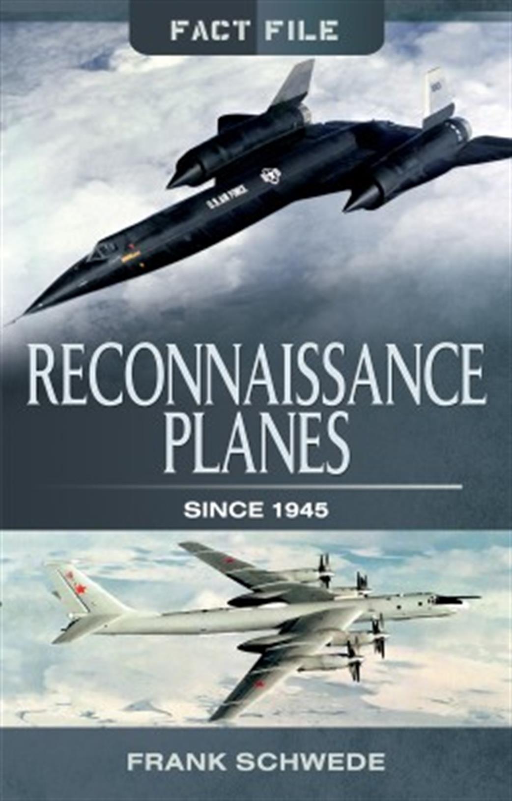 Pen & Sword  9781473891333 Reconnaissance Planes Since 1945 Fact File By Frank Schwede