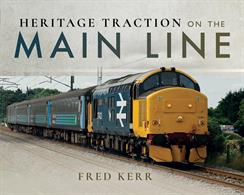 Heritage Traction on the Main Line 9781526713124Showcasing the many classes of preserved BR locomotives that operate on the national network.Hardback. 128pp. 28cm by 22cm.