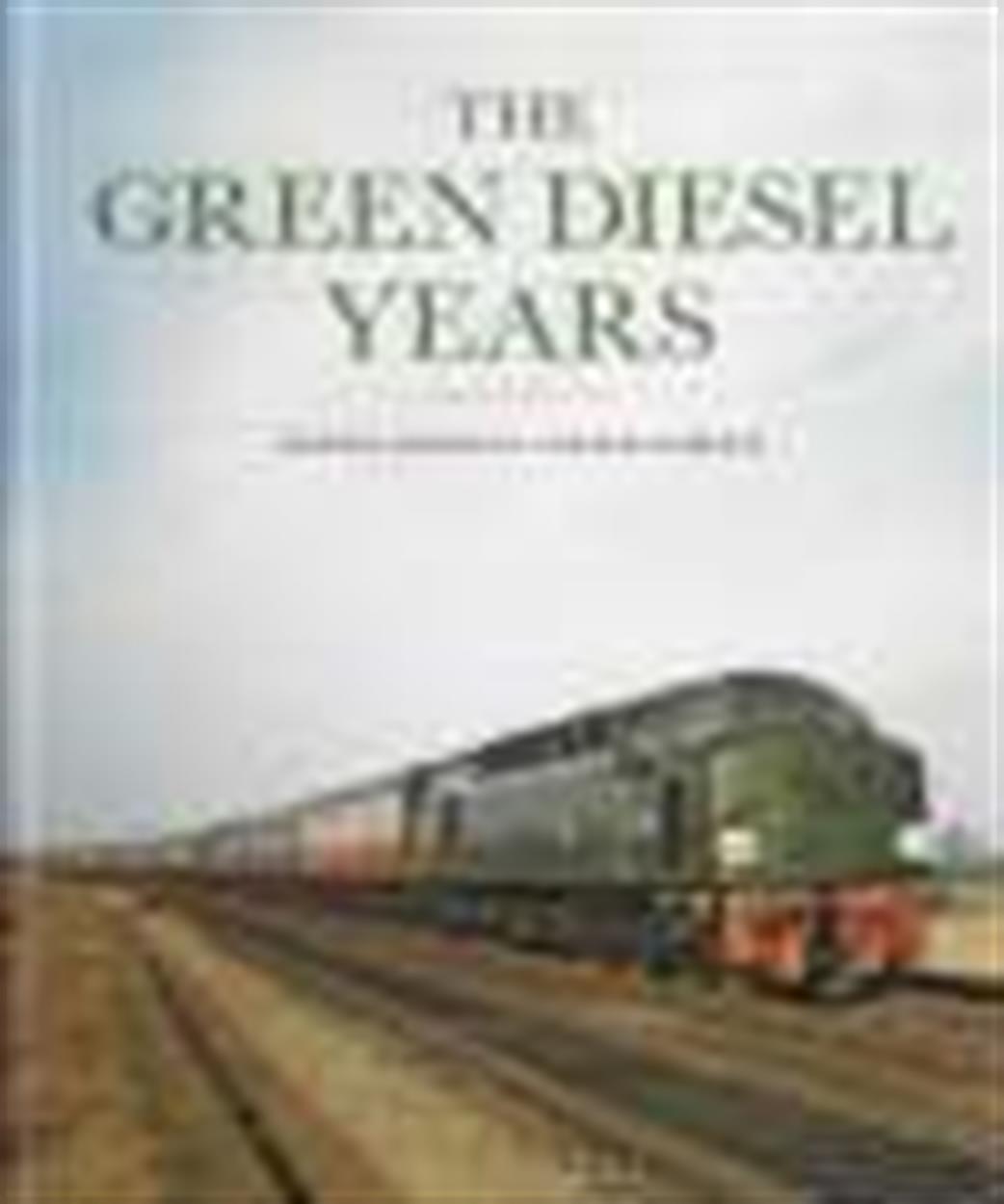 Ian Allan Publishing  9780711038318 The Green Diesel Years by Martin Jenkins & Charles Roberts