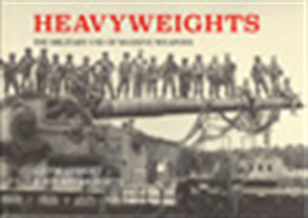 Pen & Sword  9781526713797 Heavyweights - The Military Use of Massive Weapons