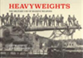 Heavyweights - The Military Use of Massive Weapons 9781526713797Covering military history chronologically, paying homage to the biggest, baddest heavy artillery.Author: Leo Marriott and Jonathan Forty.Publisher: Pen &amp; Sword.Hardback. 224pp. 30cm by 22cm.