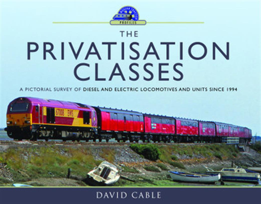 Pen & Sword  9781473864375 The Modern Traction Profiles Privatisation Classes by David Cable