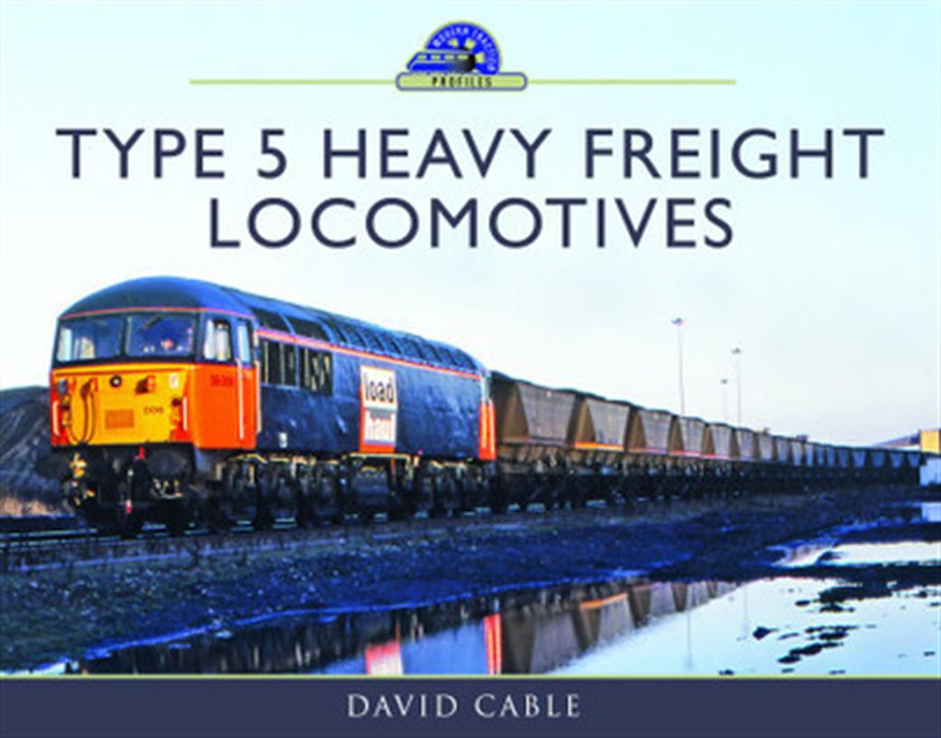 Pen & Sword  9781473899728 Type 5 Heavy Freight Locomotives By David Cable