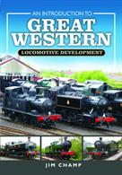 An Introduction to Great Western Locomotive Development 9781473877832