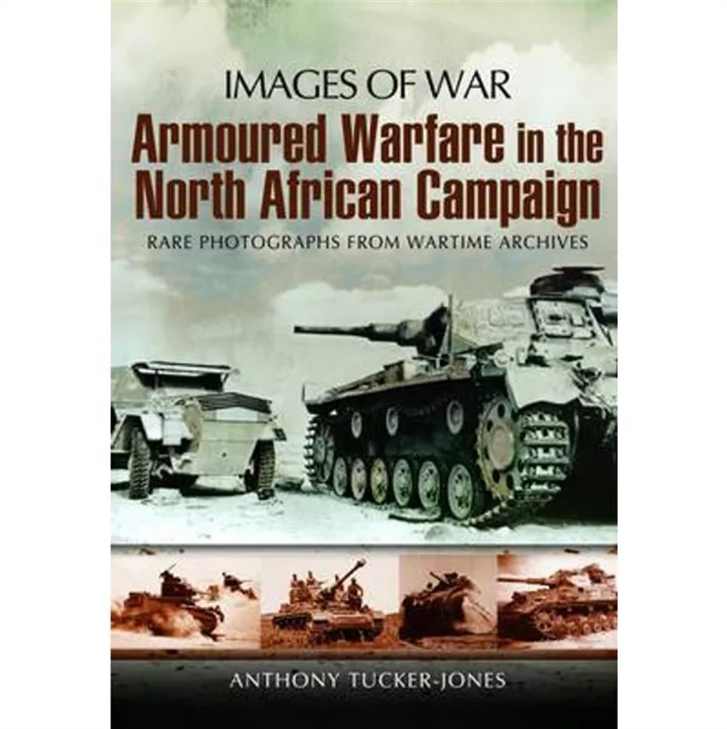 Pen & Sword 9781473821460 Images of War Armoured Warfare From the Riviera to the Rhine 1944-45 by Anthony Tucker Jones