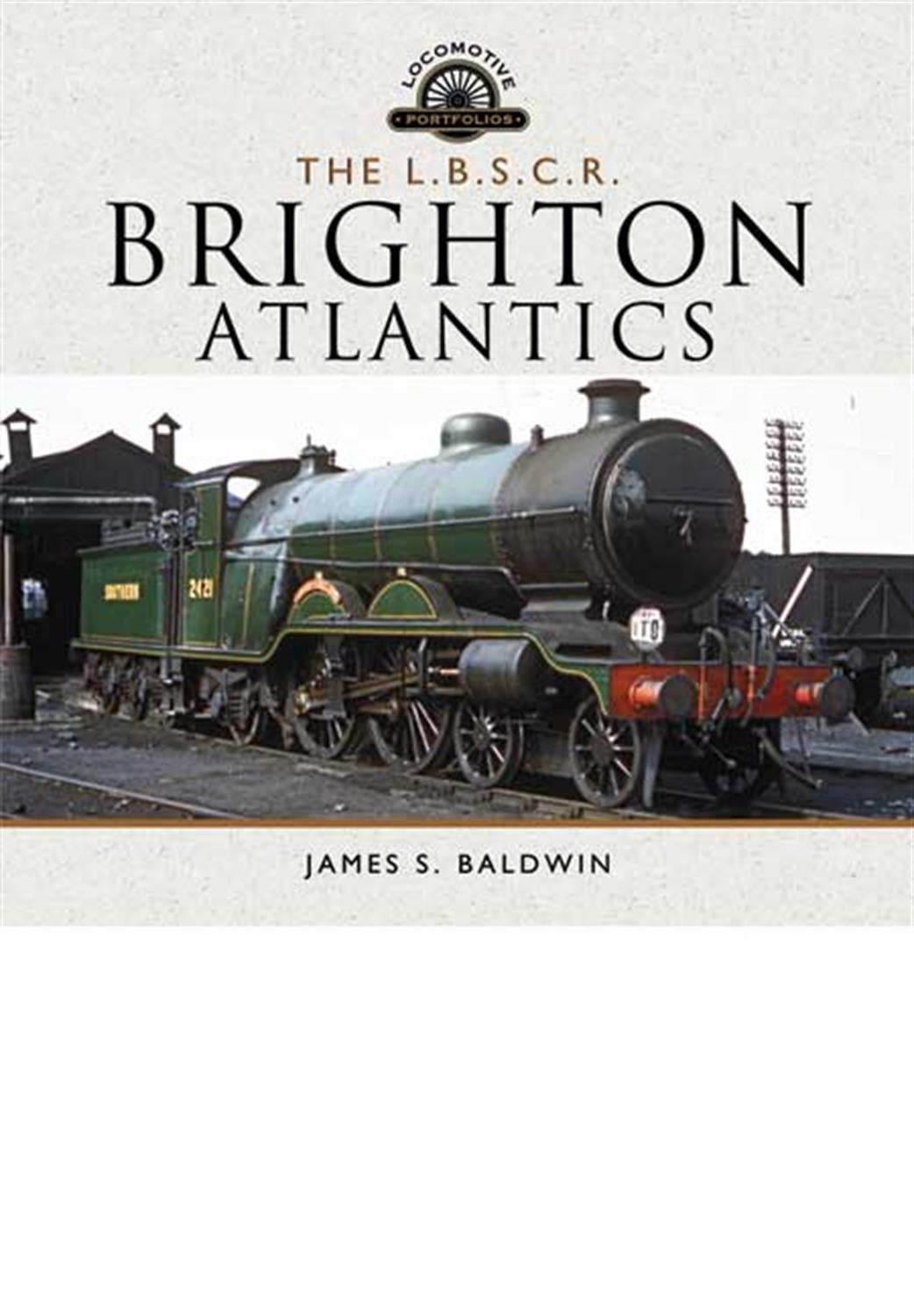 Pen & Sword  9781783463688 The LBSCR Brighton Atlantics Book by James S. Baldwin