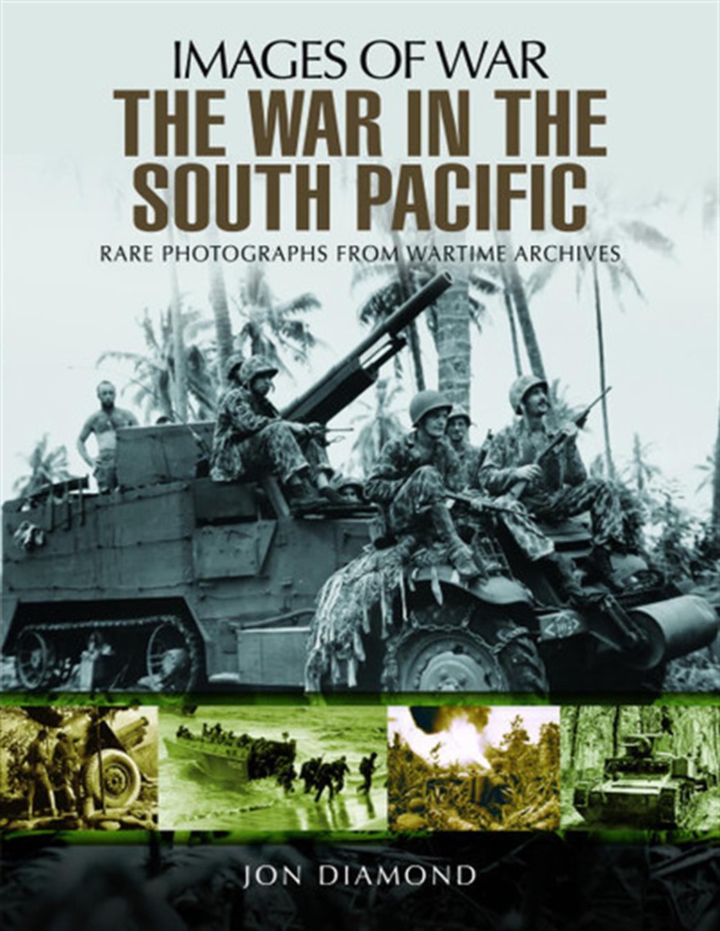 Pen & Sword  9781473870611 Images of War The War in the South Pacific Book by Jon Diamond