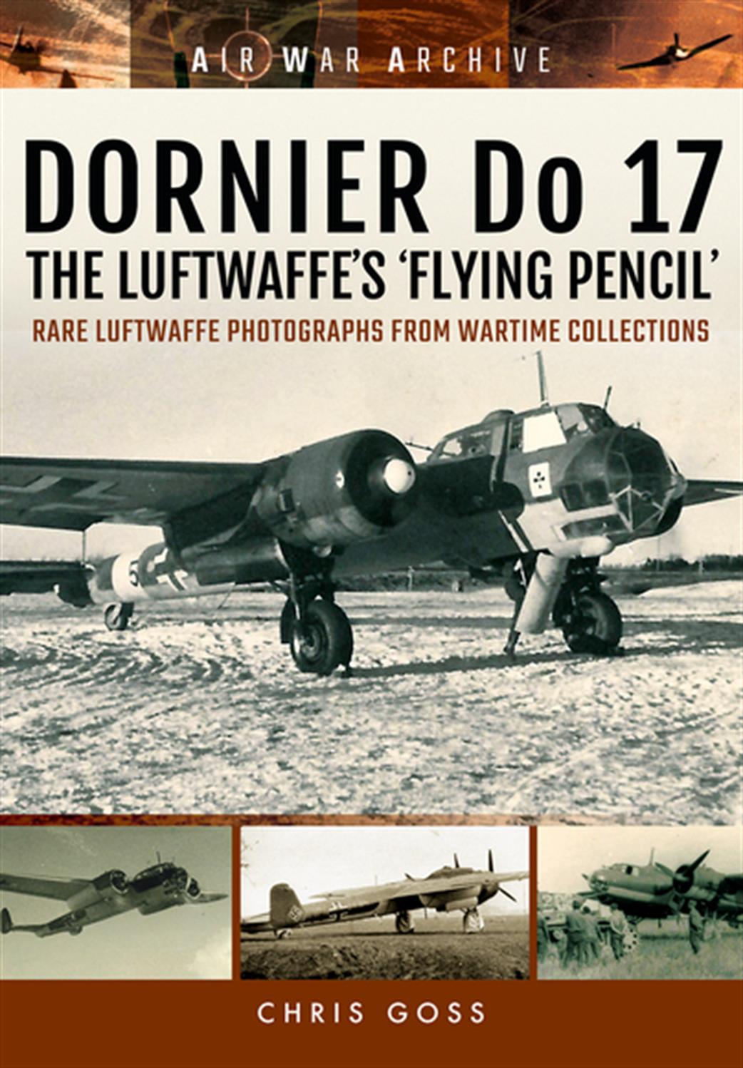 Pen & Sword  1848324715 Frontline Air War Archive Dornier Do17 The Lyftwaffes Flying Pencil Book by Chris Goss