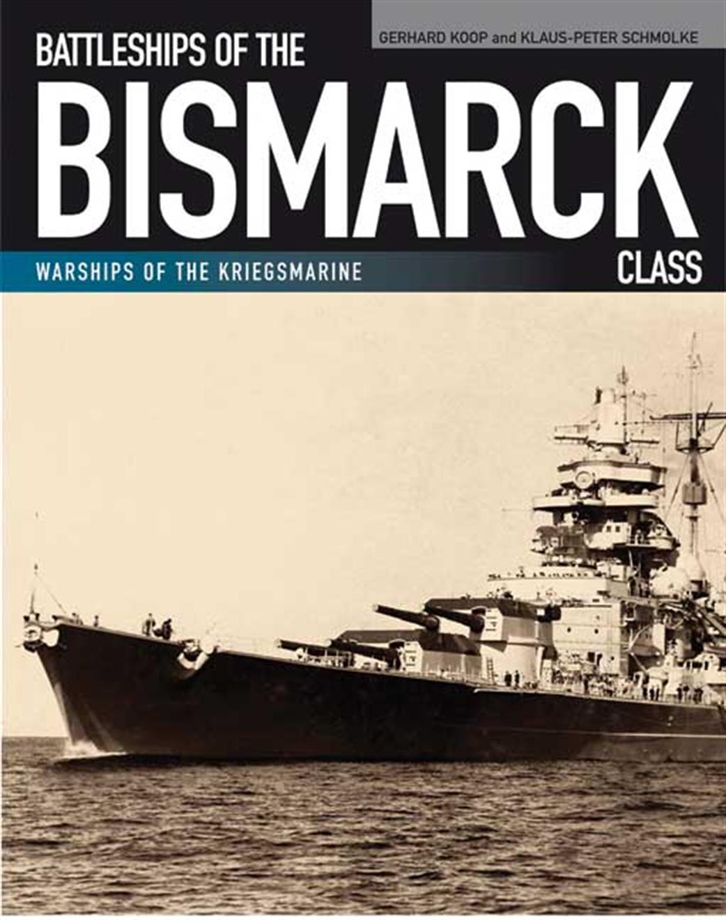 Seaforth Publishing  9781848321977 Battleships of the Bismarck Class Book by Gerhard Koop & Klaus-Peter Schmolk