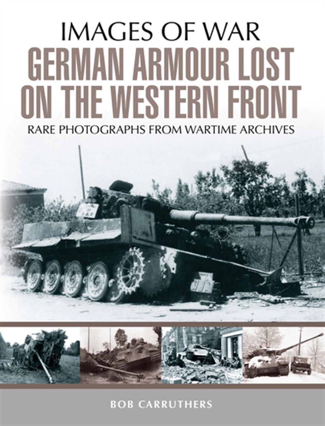 Pen & Sword  9781473868526 Images of War German Armour Lost on the Western Front By Bob Carruthers