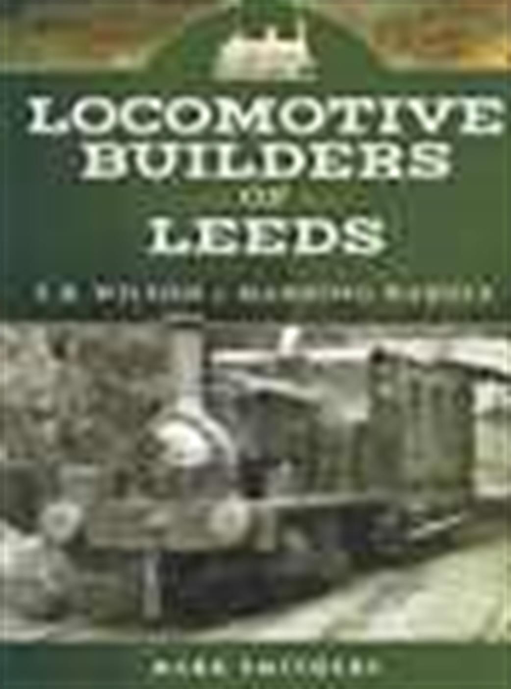 Pen & Sword  9781473825635 Locomotive Builders of Leeds by Mark Smithers