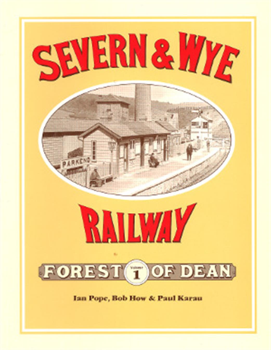 Wild Swan  SWye1 The Severn & Wye Railway Volume 1 by Ian Pope, Bob Howe & Paul Karau