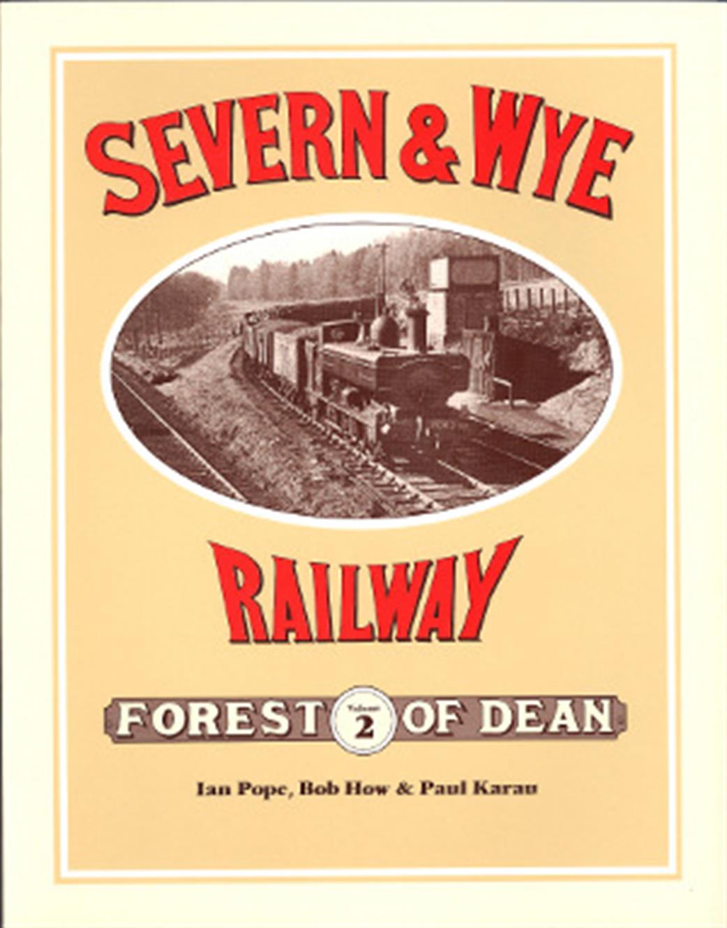 Wild Swan  SWye2 The Severn & Wye Railway Volume 2 by Ian Pope, Bob Howe & Paul Karau