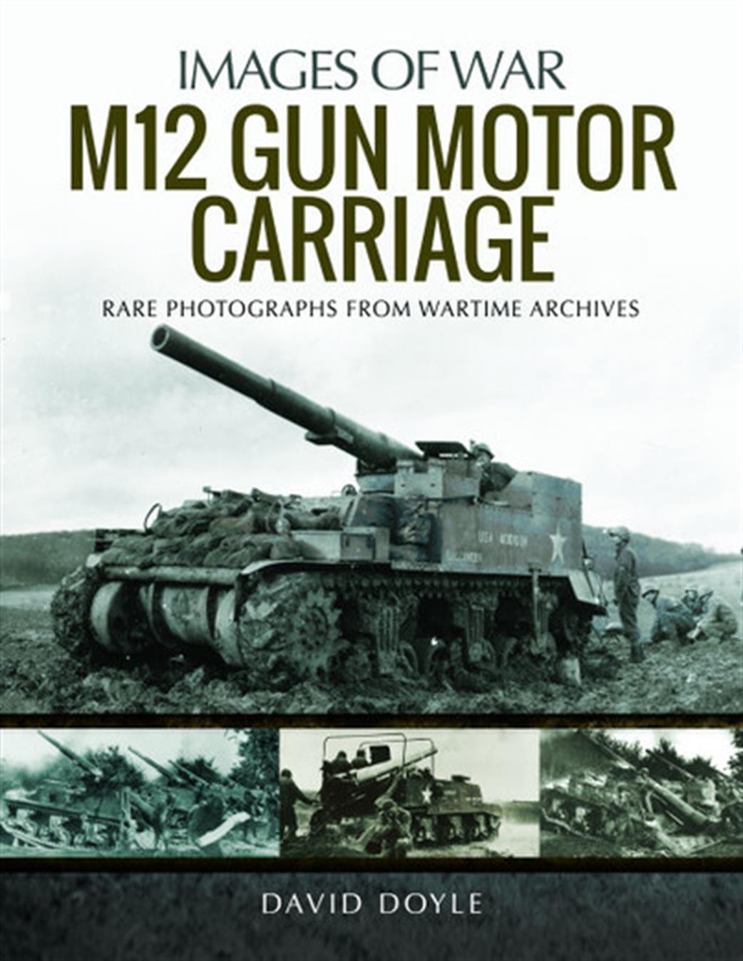 Pen & Sword  9781526743527 Images of War M12 Gun Motor Carriage Book by David Doyle