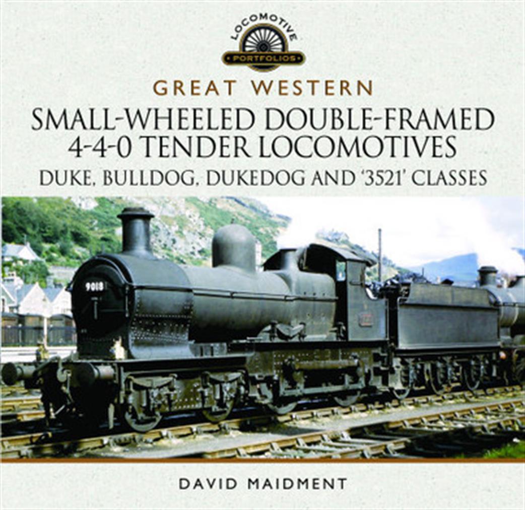Pen & Sword  9781473896451 Great Western Small-Wheeled Double Framed 4-4-0 Tender Locomotives by David Maidment