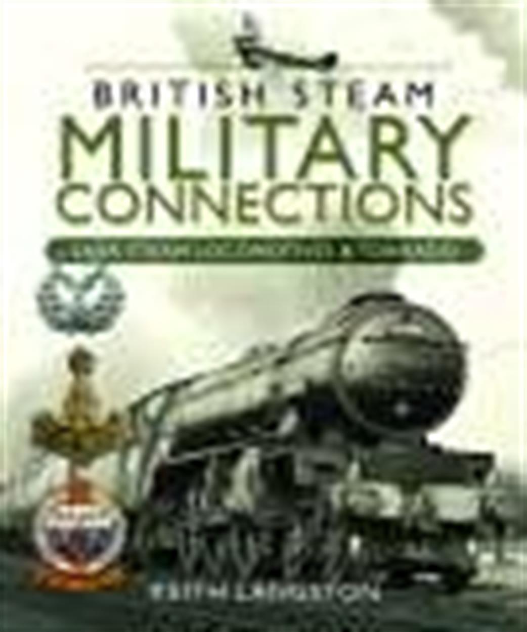 Pen & Sword  9781526759825 British Steam Military Connections LNER Steam Locomotives & Tornado By Keith Langston