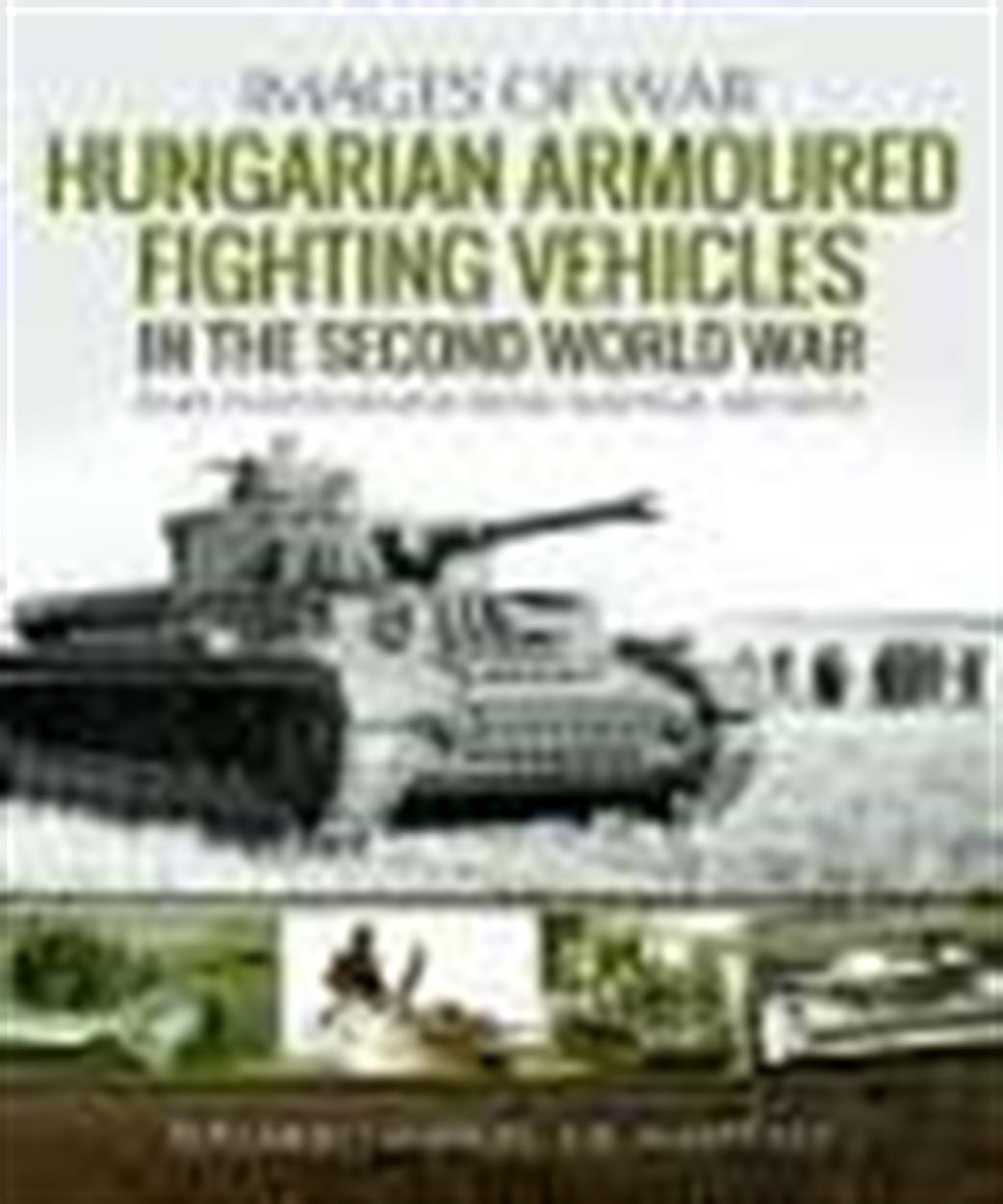 Pen & Sword  9781526753816 Images of War Hungarian Armoured Fighting Vehicles by Eduardo Manuel Gil Martinez