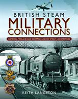 British Steam Military Connections: London, Midland &amp; ScottishHardback. 224pp. 22cm by 28cm.