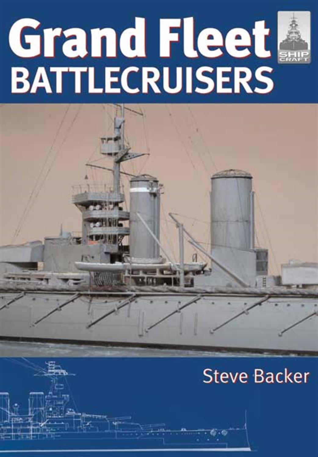 Seaforth Publishing  9781848321045 Shipcraft Grand Fleet Battlecrusiers By Steve Backer