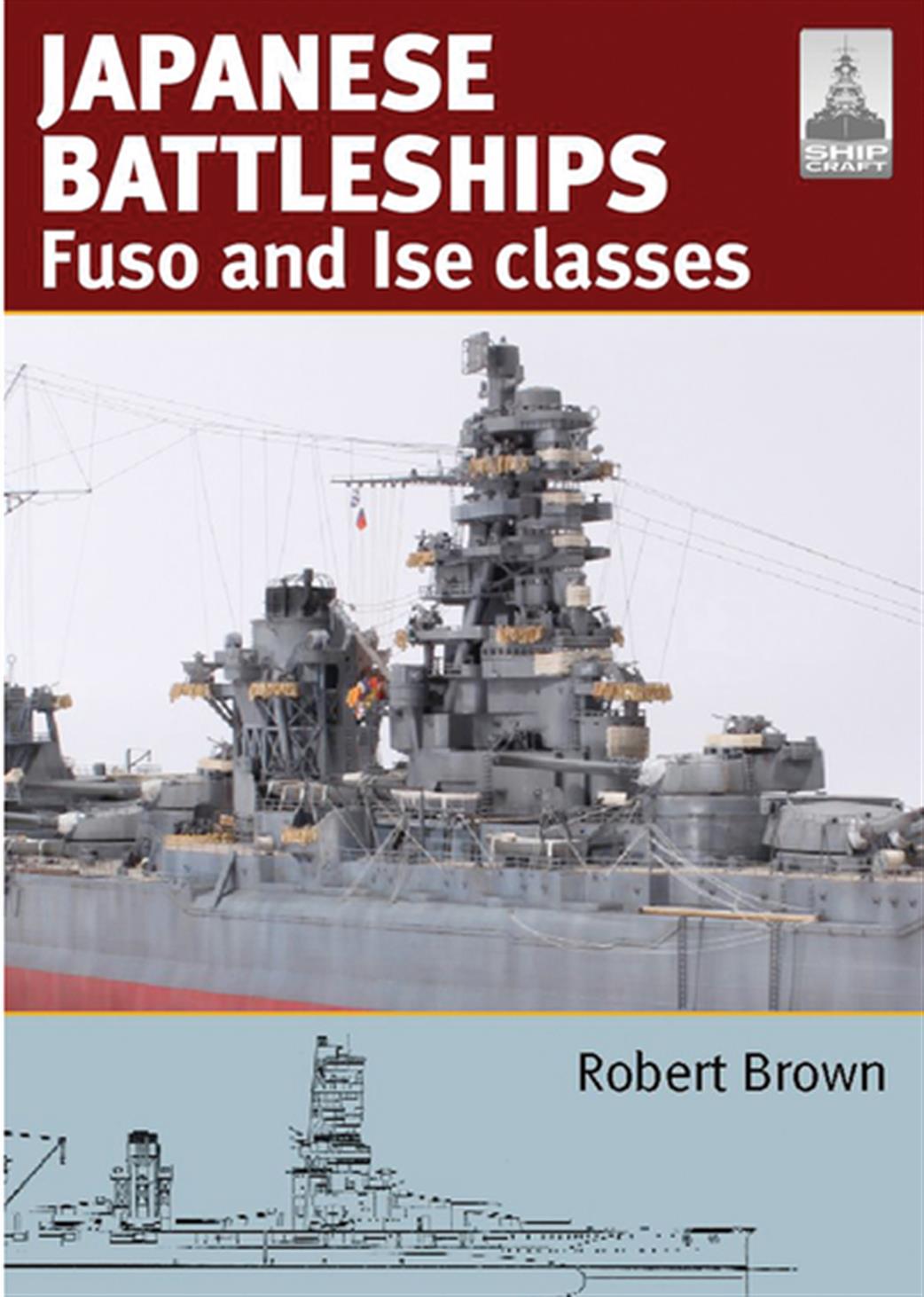 Seaforth Publishing  9781473883376 Shipcraft Japanese Battleships Fuse And Ise Classes Book by Robert Brown