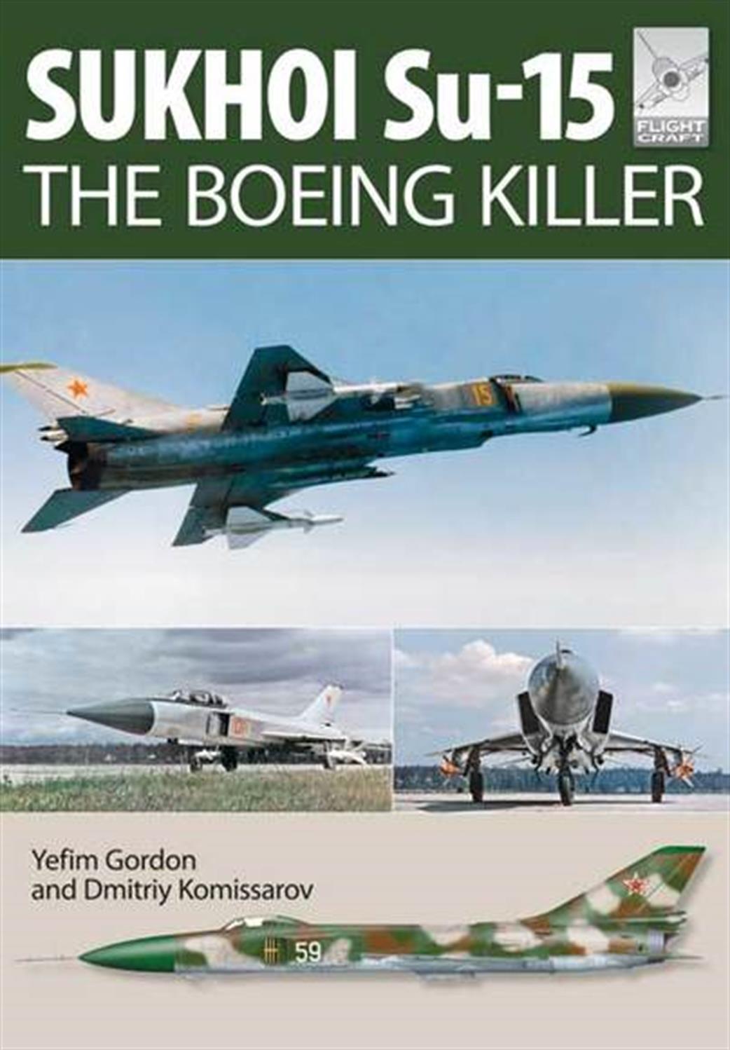 Pen & Sword  9781473823907 FlightCraft 5 Sukhoi Su-15 The Boeing Killer by Yefim Gordon & Dmitriy Komissarov