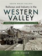 9781473838086 Railways and Industry in the Western Valley: Aberbeeg to Brynmawr and Ebbw Vale South Wales Valleys