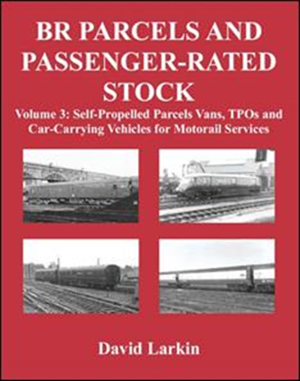 9780711037922 BR Parcels and Passenger-Rated Stock Volume 3: Self-Propelled Parcels Vans, TPOs and Car-Carrying Vehicles for Motorail Services book by David Larkin