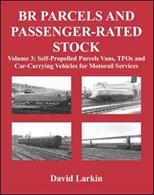 BR Parcels and Passenger-Rated Stock Volume 3: Self-Propelled Parcels Vans, TPOs and Car-Carrying Vehicles for Motorail Services