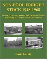 Non-Pool Freight Stock 1948-1968 Volume 2: Privately-Owned and European Vehicles (Including ICI, Regent, Shell-Mex and BP)