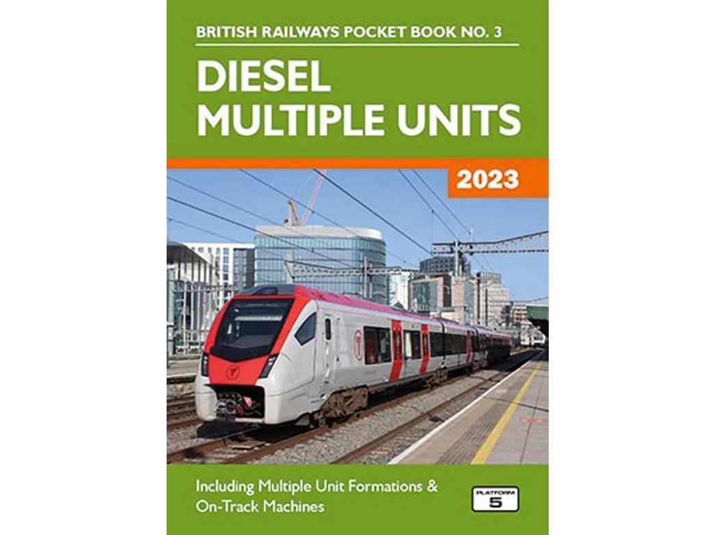 Platform 5 BRPB3 23 British Railways Diesel Multiple Units and On-Track Machines 2023 Pocket Book