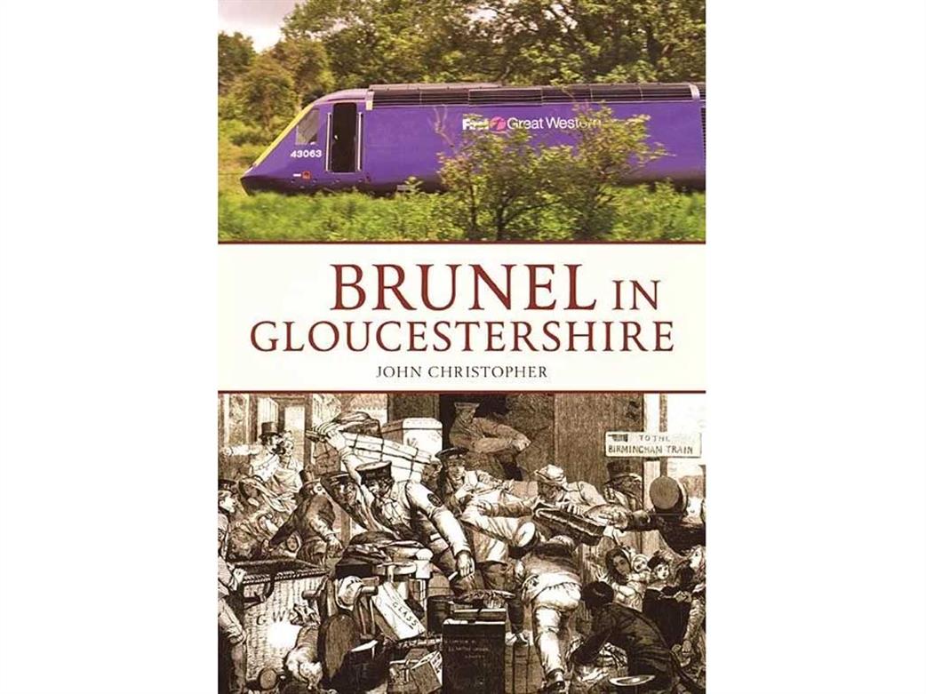Amberley Publishing  9781445607818 Brunel in Gloucestershire by John Christopher