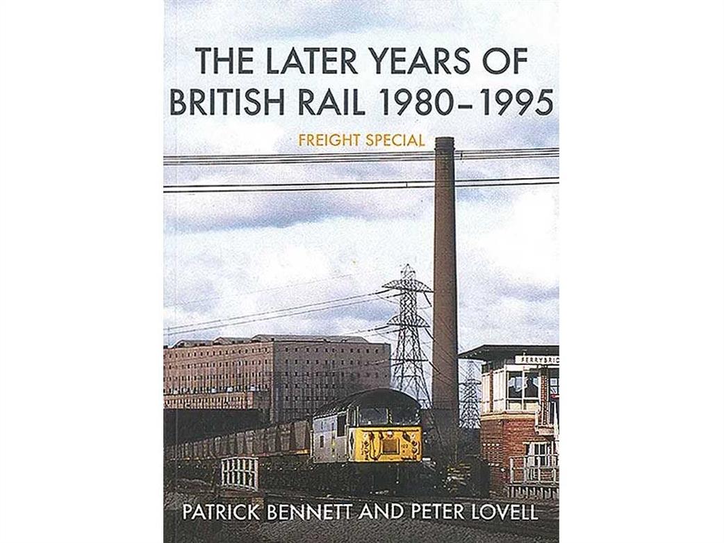 Amberley Publishing  9781398102934 The Later Years of British Rail 1980-1995 Freight Special Patrick Bennett & Peter Lovell