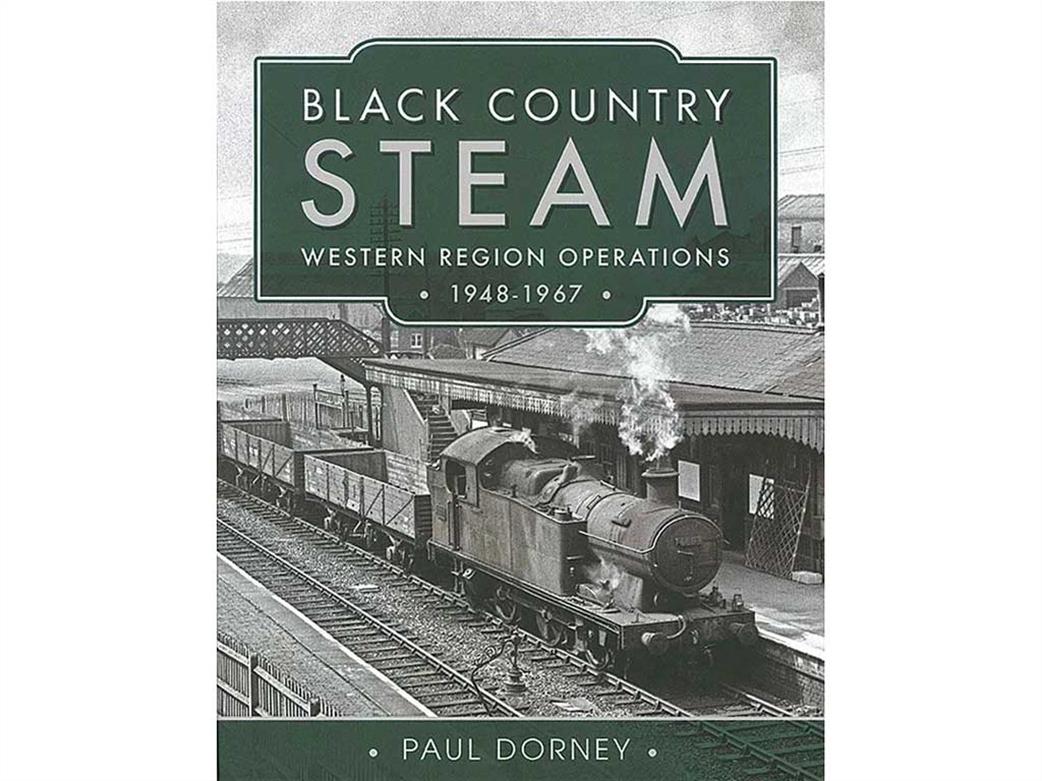 Pen & Sword  9781399090322 Black Country Steam Western Region Operations 1948-67 by Paul Dorney