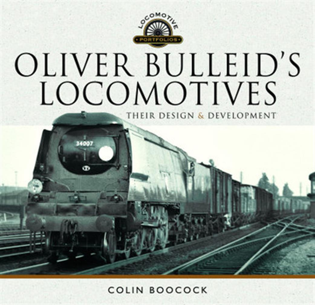 Pen & Sword  9781526749239 Oliver Bulleid's Locomotives Book by Colin Boocock