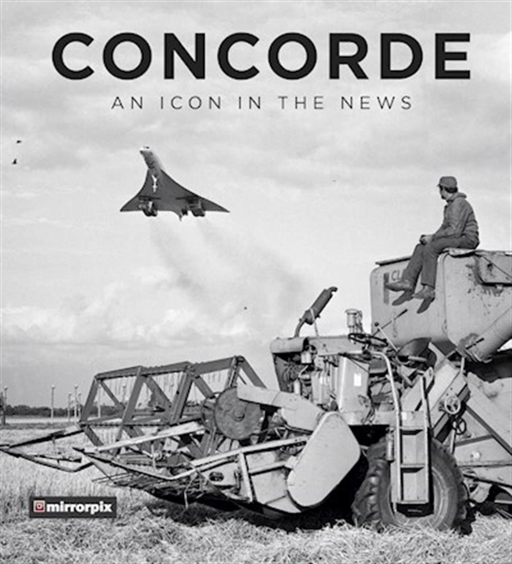 Pen & Sword  9780750989107 Concorde An Icon in the News