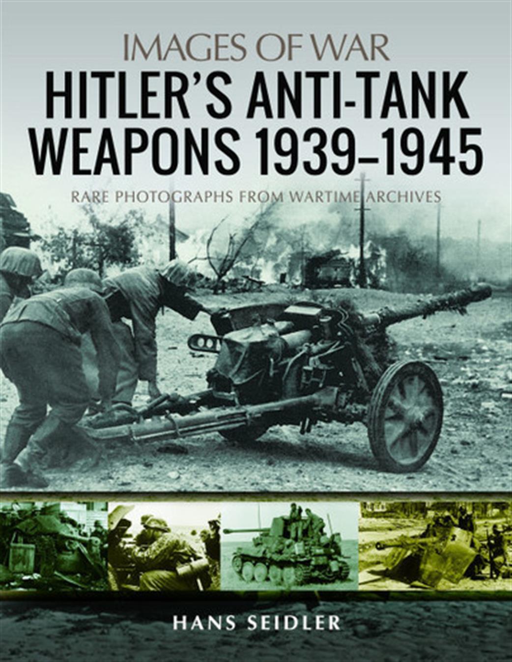 Pen & Sword  9781526749833 Images of War Hitler's Anti-Tank Weapons 1939-1945 Book by Hans Seidler