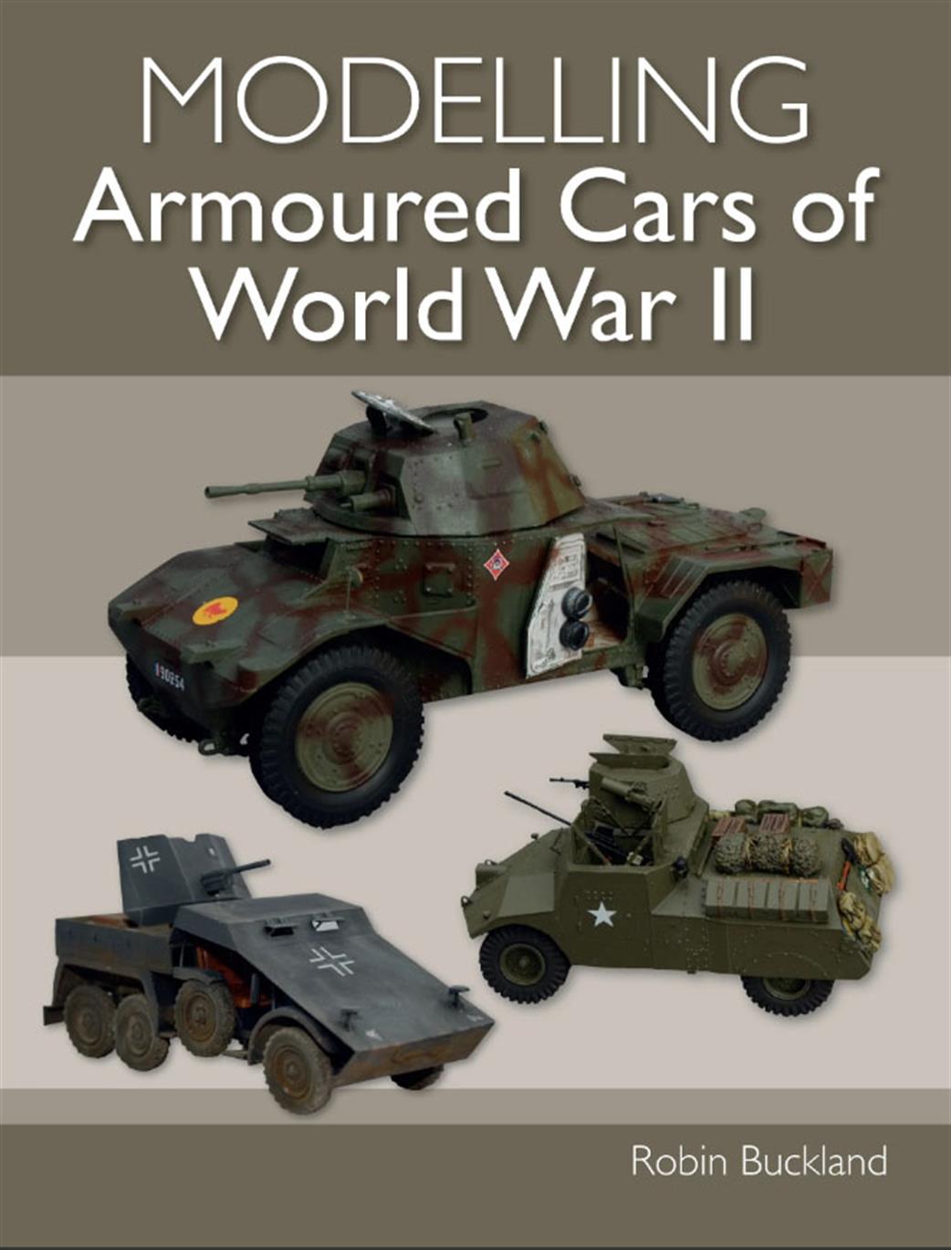 Crowood Press  9781785009068 Modelling Armoured Cars of World War II