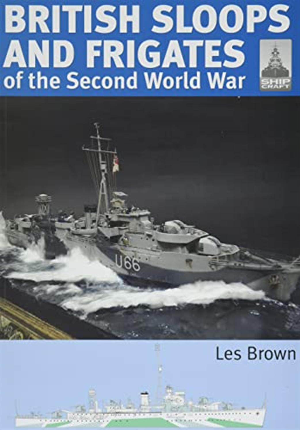 Seaforth Publishing  9781526793874 British Sloops and Frigates of the Second World War Book By Les Brown