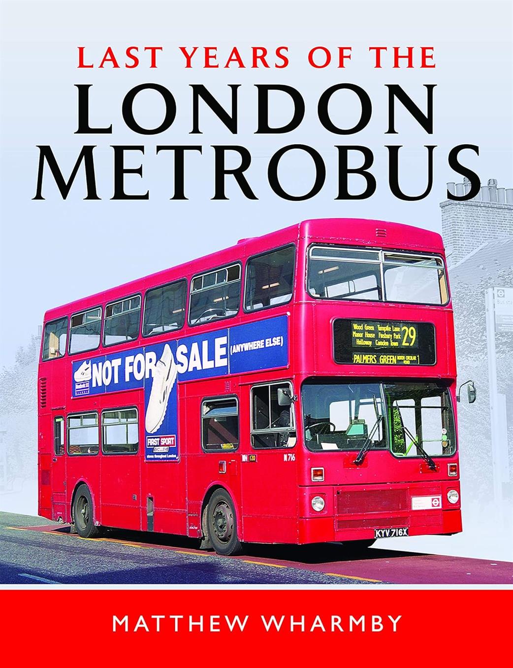 Pen & Sword  9781526749673 Last Years of the London Metrobus